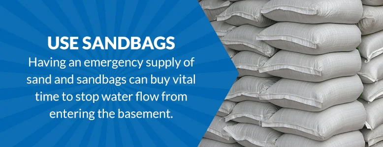 Use sandbags with flooding
